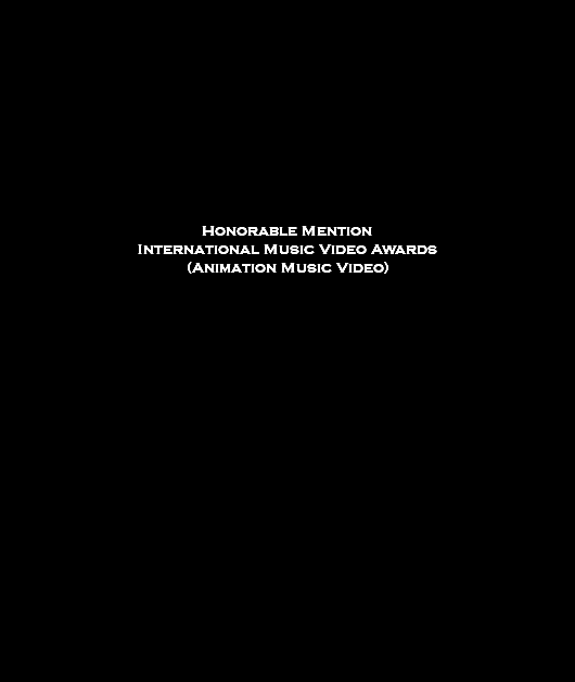  Honorable Mention International Music Video Awards (Animation Music Video)